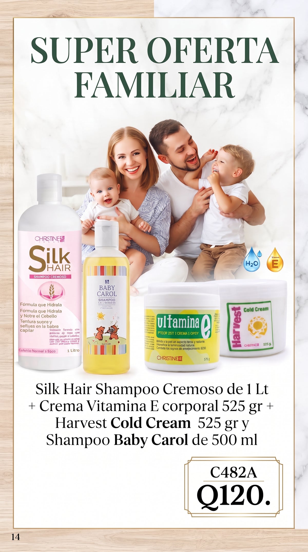 C482A OFERTA FAMILIAR Silk Hair Cremoso Shampoo 1L. + Vitamina E Crema para Manos y Cuerpo 525g.+ Harvest Cold Cream 525g.+ Baby Carol Shampoo 400 mL.